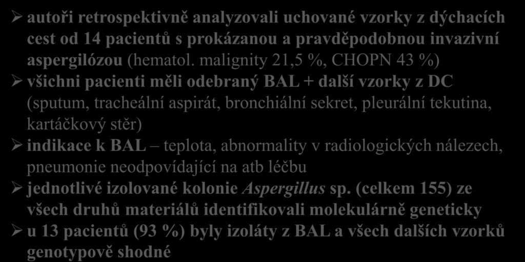 malignity 21,5 %, CHOPN 43 %) všichni pacienti měli odebraný BAL + další vzorky z DC (sputum, tracheální aspirát, bronchiální sekret, pleurální tekutina, kartáčkový