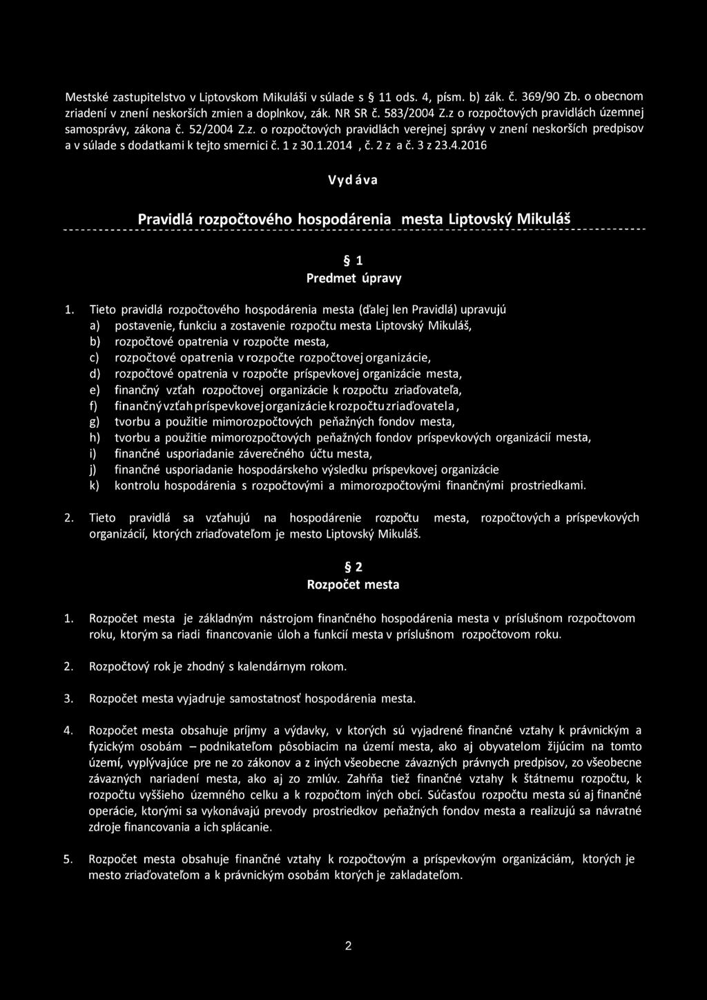 2 z a č. 3 z 23.4.2016 Vyd áva Pravidlá rozpočtového hospodárenia města Liptovský Mikuláš i Predmet úpravy 1.