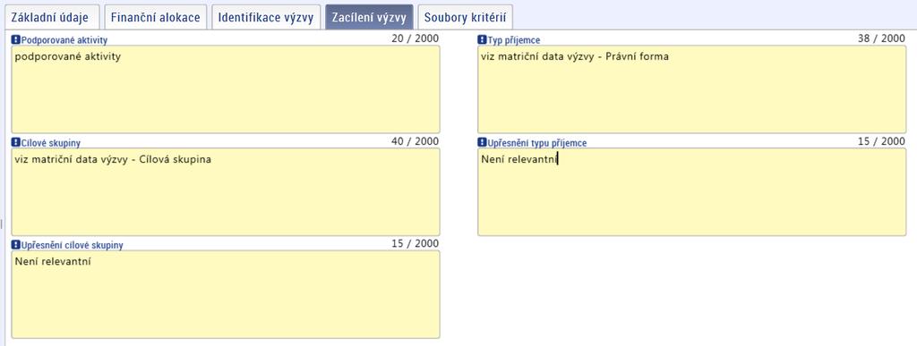 Možné zúžení výčtu cílových skupin vůči výzvě ŘO v matričních datech výzvy MAS (viz bod 3.3.1 Matriční data výzvy). Pole Upřesnění cílové skupiny : Bližší specifikace cílové skupiny pro výzvu MAS.