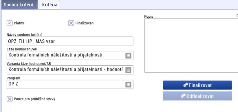 Finalizovaný soubor kritérií je následně přiřazen MAS k výzvě MAS viz bod 3.1, Záložka soubory kritérií A) Soubor kritérií pro hodnocení formálních náležitostí a přijatelnosti.