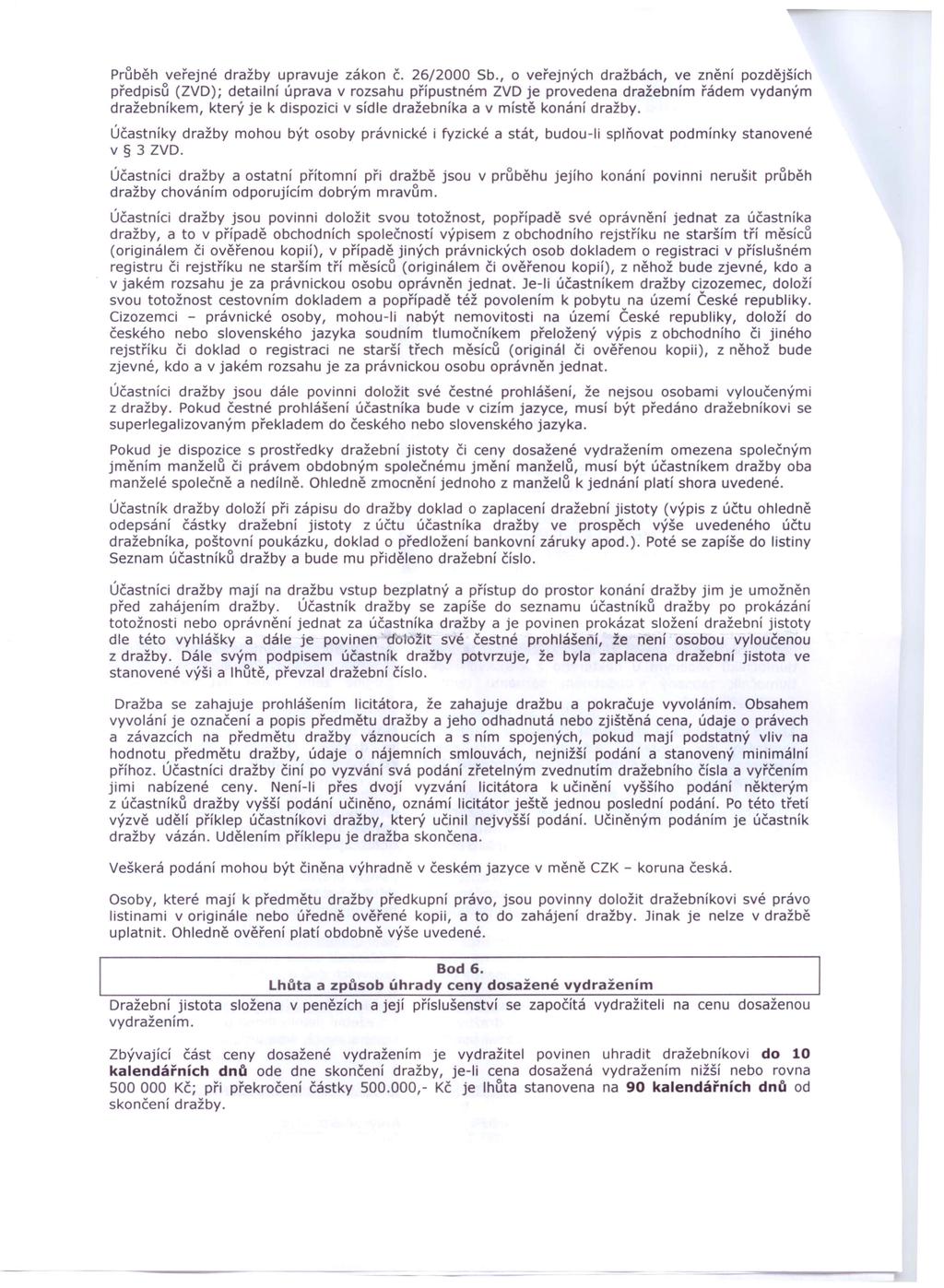 Průběh veřejné dražby upravuje zákon č. 26/2000 Sb.