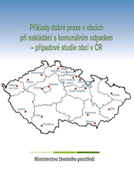 AKTIVITY MŽP - PŘÍKLADY DOBRÉ PRAXE V Připravovaná publikace MŽP. Příklady dobré praxe v obcích při nakládání s komunálními odpady.