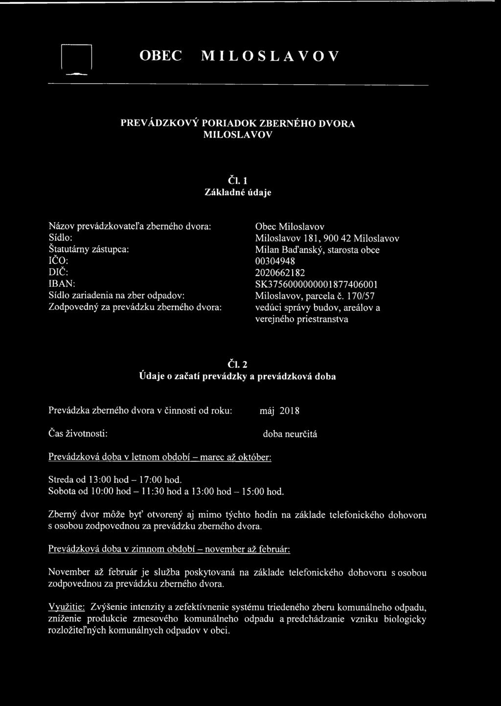 181, 900 42 Miloslavov Milan Baďanský, starosta obce 00304948 2020662182 SK3756000000001877406001 Miloslavov, parcela č. 170/57 vedúci správy budov, areálov a verejného priestranstva r ČI.