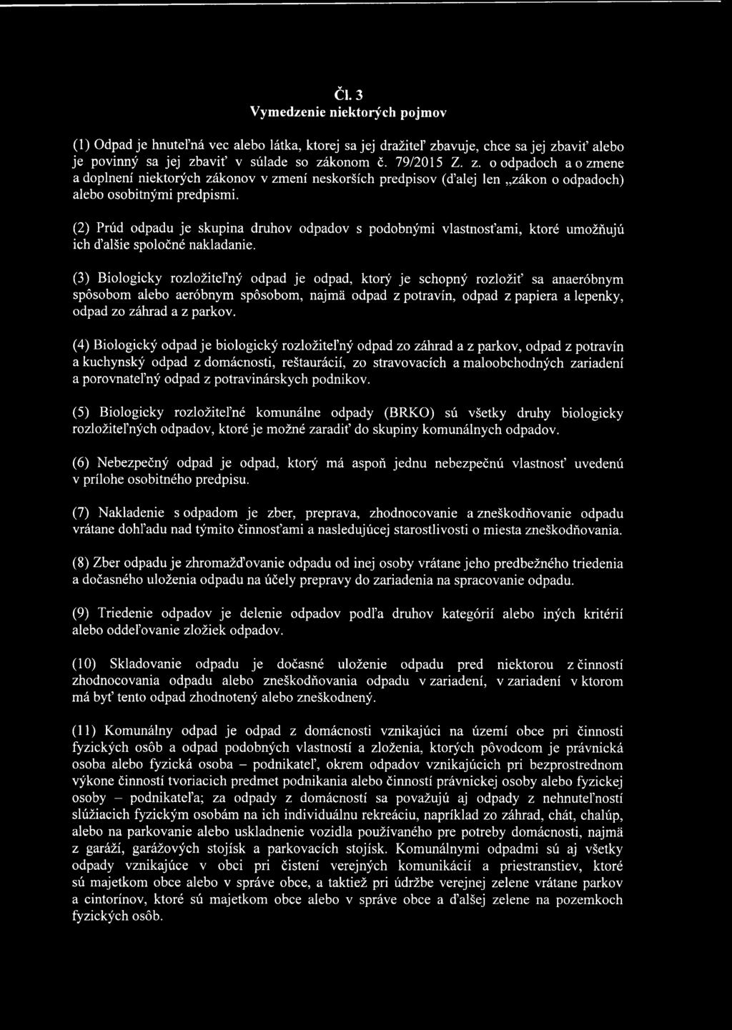 ČI. 3 Vymedzenie niektorých pojmov (1) Odpad je hnuteľná vec alebo látka, ktorej sa jej dražiteľ zb