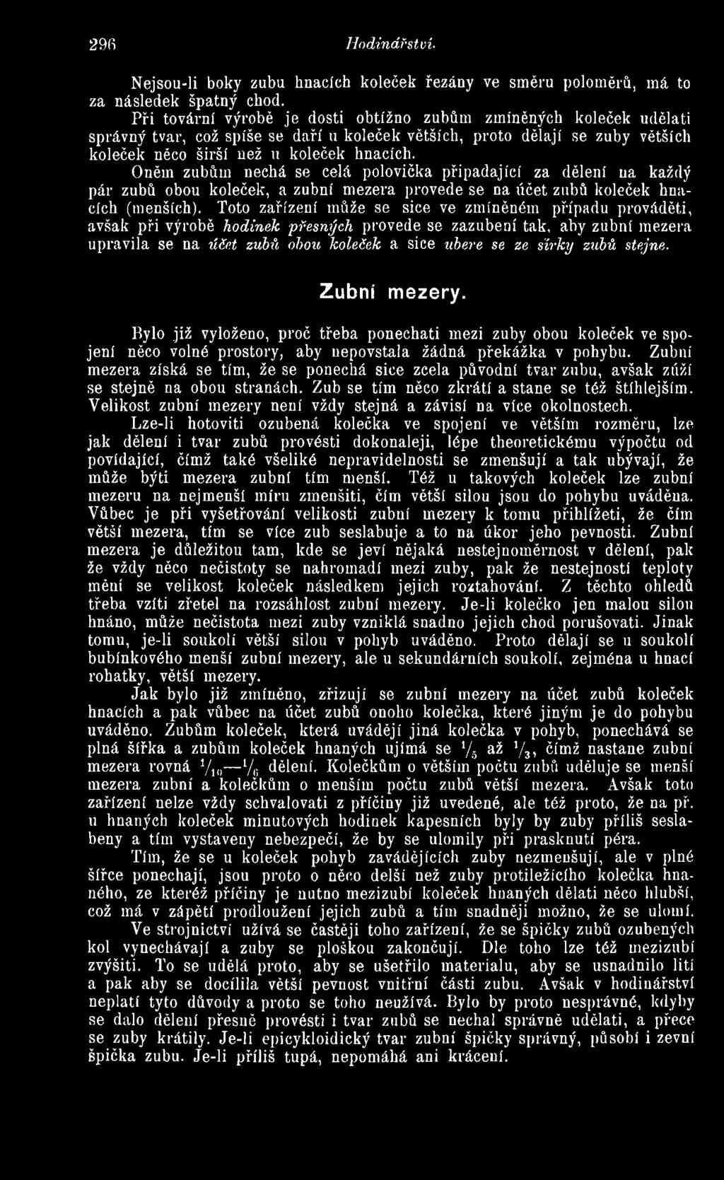 zubů stejne. Zubní mezery. Bylo již vyloženo, proč třeba ponechati mezi zuby obou koleček ve spojení něco volné prostory, aby nepovstala žádná překážka v pohybu.