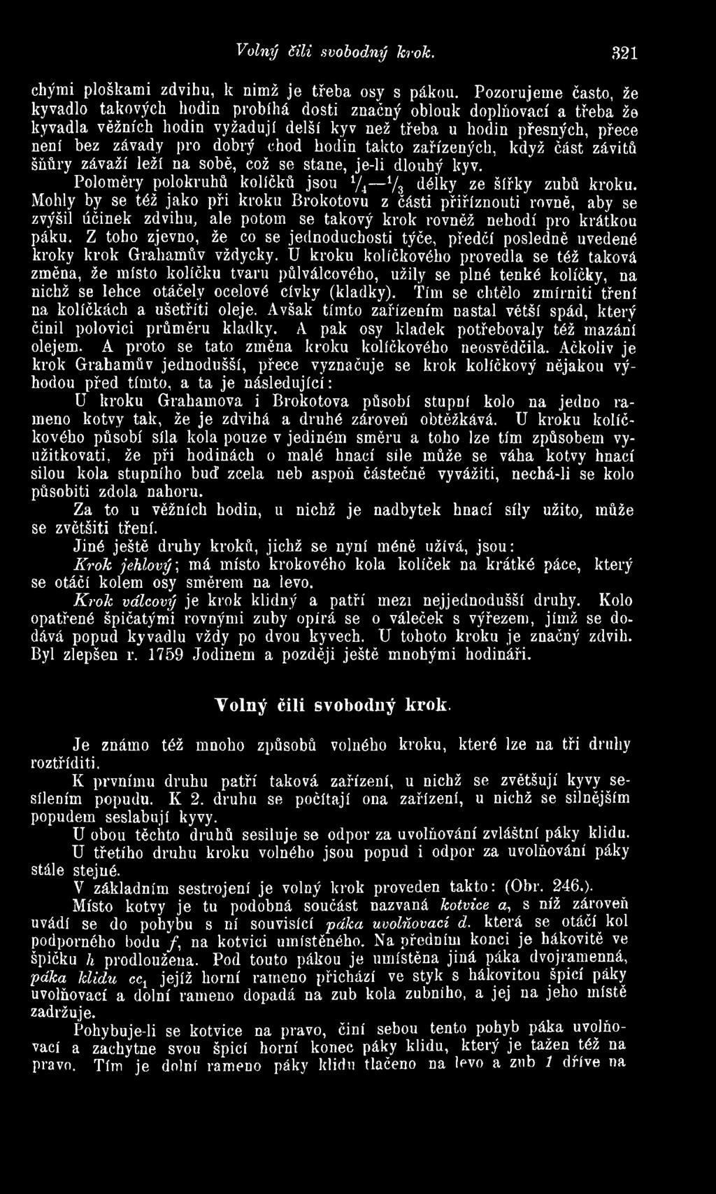 hodin takto zařízených, když část závitů šňůry závaží leží na sobě, což se stane, je-li dlouhý kyv. Poloměry polokruhů kolíčků jsou V4 V3 délky ze šířky zubů kroku.