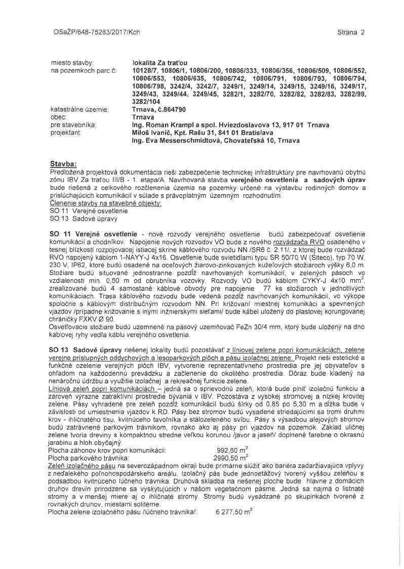OSaZP/648-75283/2017/Kch Strana 2 miesto stavby: lokalita Za traťou na pozemkoch pare č 10128/7, 10806/1, 10806/200, 10806/333, 10806/356, 10806/509, 10806/552, 10806/553, 10806/635, 10806/742,