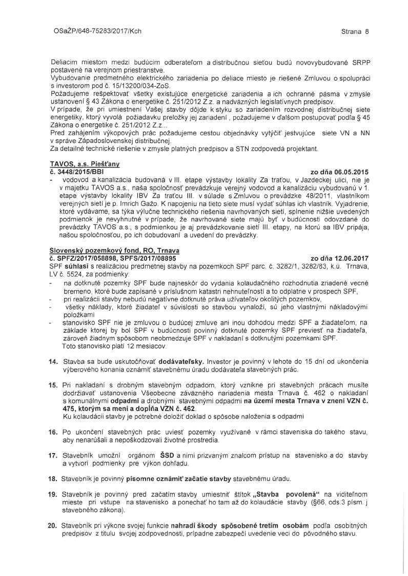 OSaZP/648-75283/2017/Kch Strana 8 Deliacim miestom medzi budúcim odberateľom a distribučnou sieťou budú novovybudované SRPP postavené na verejnom priestranstve.