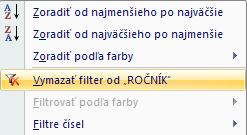 Postupy filtrovania Po voľbe možnosti filter sa na každej bunke záhlavia tabuľky objaví dole ukazujúca šípka takto je filter zapnutý, ale ešte nič nerobí.