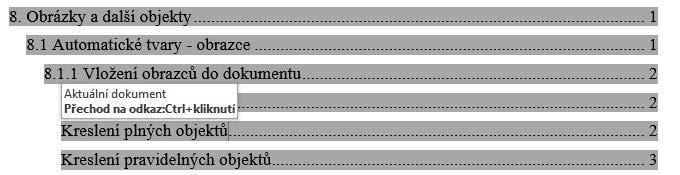 9.3.3 Využití obsahu pro listování dokumentem Jednotlivé řádky obsahu jsou vlastně odkazy, s jejichž pomocí můžete rychle přejít na zvolenou kapitolu. 1.