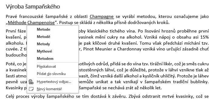 Obrázek 3.11: Průběžná kontrola pravopisu a nabídnuté opravy Nabízené příkazy a možnosti jsou prakticky stejné jako u ruční kontroly pravopisu v dialogovém okně Pravopis. 3.3.2 Manuální spuštění kontroly pravopisu Máte-li kontrolu pravopisu vypnutou, můžete ji spustit ručně tlačítkem Pravopis a gramatika na kartě Revize nebo klávesou F7.