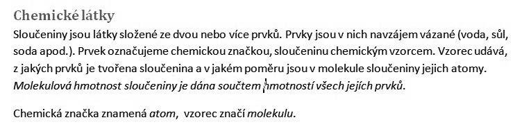 Ukážeme si příklad. Na obrázku 4.27 je text, do kterého potřebujete doplnit slovo atomových mezi slova součtem a hmotností. Obrázek 4.27: Jaký formát bude mít text doplněný do stávajícího textu? 1.