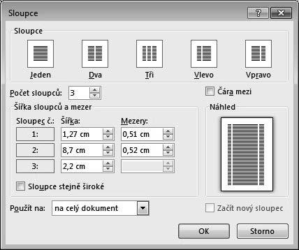 1. Přejděte na kartu Rozložení stránky. 2. Klepněte na tlačítko Sloupce. 3. Vyberte Další sloupce. 4. Nastavte volbu Počet sloupců na 3. 5.