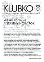 Březen Divadelní představení O zimní královně Masopust zpěv, tanec, výroba jitrnic a koláčů, průvod maškar Zahradním Městem Duben Divadelní představení O statečném vojáčkovi a malé tanečnici Květen