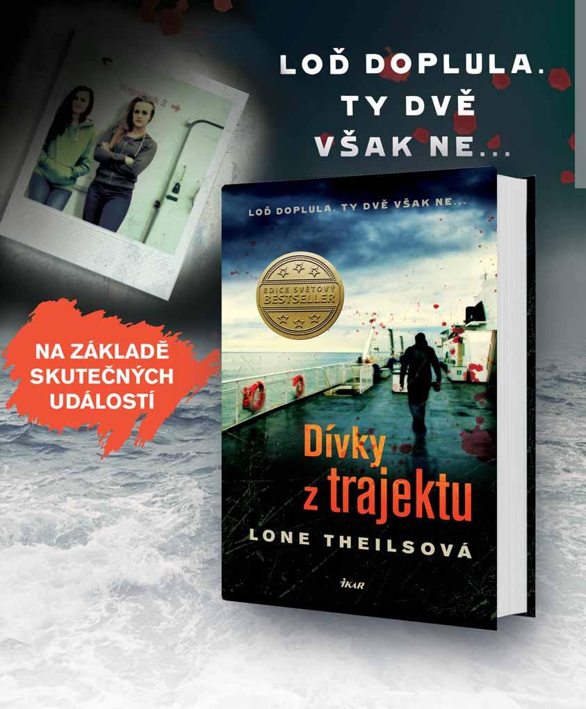 napětí Sleva 25% Lone Theilsová DÍVKY Z TRAJEKTU Novinářka Nora Sandová má zálibu ve sbírání starých kufrů, a když jeden obzvláště podařený exemplář objeví v malé anglické vesničce, ani ve snu by ji