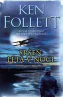 , 384 stran, 12,5 x 20 cm GS038977 349,- 279,- Ken Follett SRŠEŇ LÉTÁ V NOCI Válečný příběh inspirovaný skutečnými událostmi.