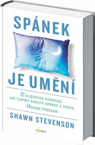 GS038338 399,- 299,- Shawn Stevenson SPÁNEK JE UMĚNÍ Spánek je nezbytná součást života posiluje imunitní systém, vyrovnává hladiny hormonů, urychluje látkovou výměnu,