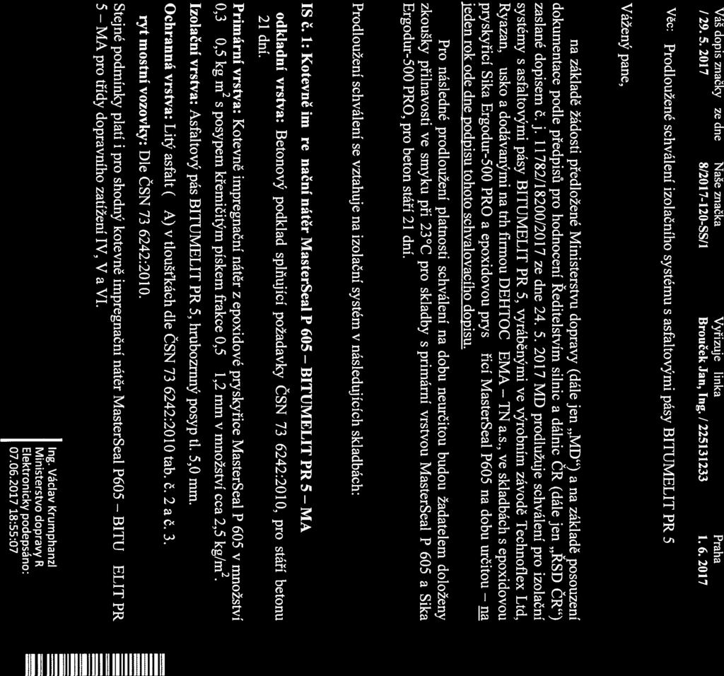 MA TN TN BITUMELIT nábřeží Ludvíka Svobody 1222/12 Ministerstvo dopravy PO BOX 9, 110 15 Praha 1 DEHTOCHEMA - Ing. Luděk Smida a.s. Pražská 870 294 21 Bělá pod Bezdězem Váš dopis značky / ze dne Naše značka Vyřizuje / linka Praha /29.