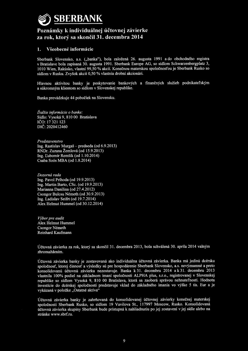 Hlavnou aktivitou banky je poskytovanie bankových a finančných služieb podnikatel'ským a súkromným klientom so sídlom v Slovenskej republike. Banka prevádzkuje 44 pobočiek na Slovensku.