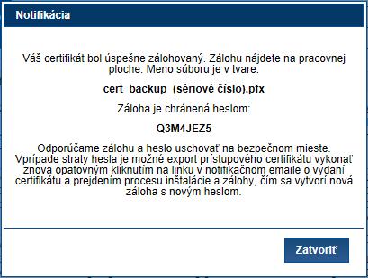 Záloha je chránená heslom. Toto heslo a súčasne zálohu prístupového certifikátu by si mal používateľ uložiť na bezpečnom mieste.