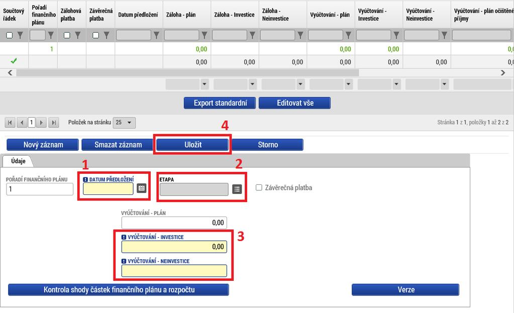 Vyúčtování Investice, ve kterém se uvede součet investičních způsobilých výdajů plánovaných na etapu, Vyúčtování Neinvestice, ve kterém se uvede součet neinvestičních způsobilých výdajů plánovaných
