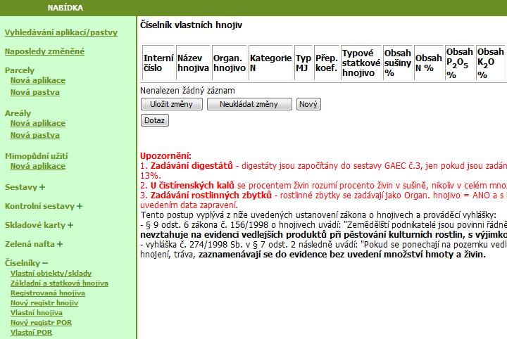 Kapitola č. 6 - Aplikace hnojiv a přípravků na ochranu rostlin V sekci Číselníky zvolte odkaz Vlastní hnojiva a na obrazovce stiskněte tlačítko Nový.