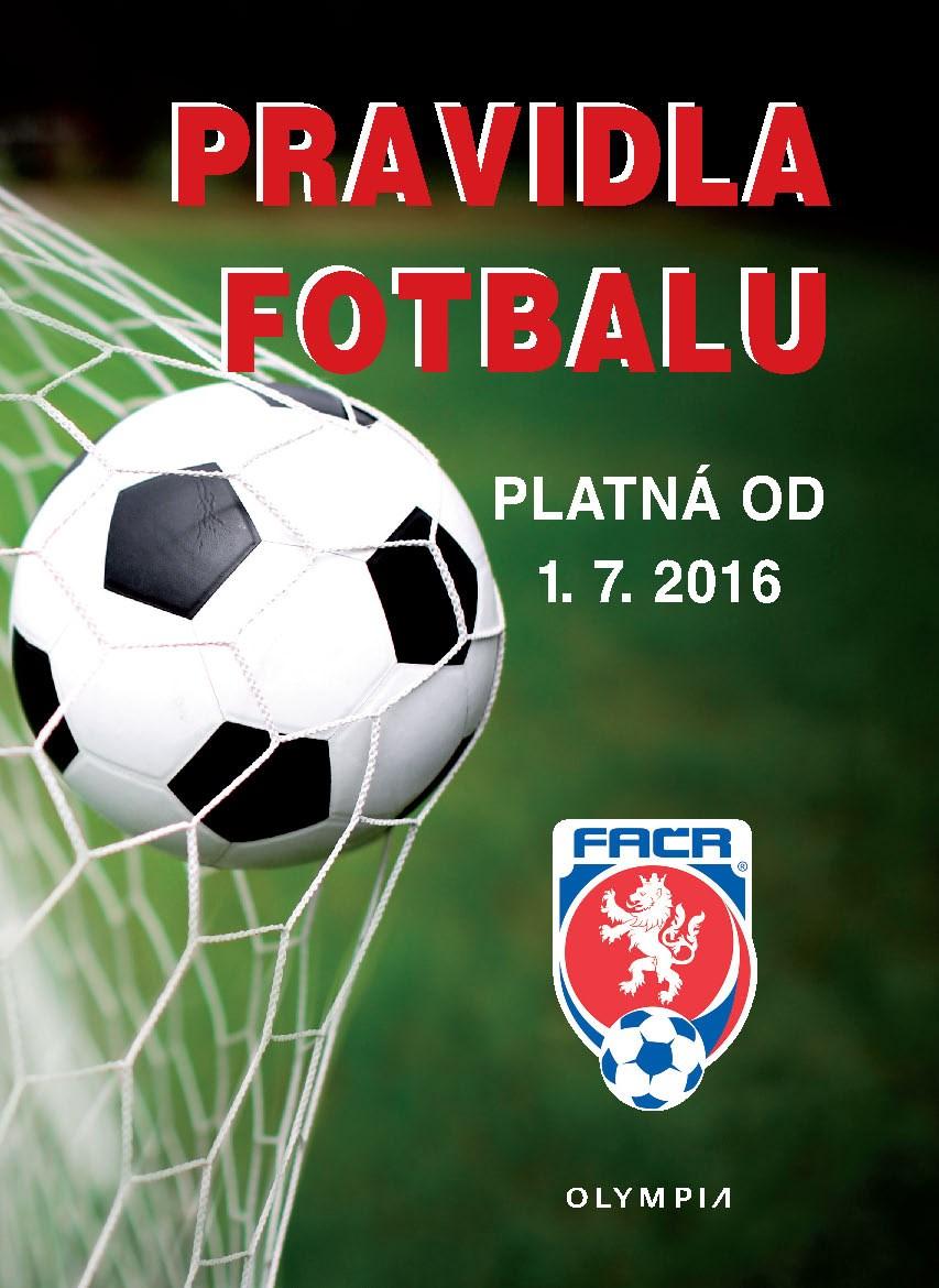 Nakladatelství Olympia ve spolupráci s Pravidlovou komisí FAČR vydávají zcela nová PRAVIDLA FOTBALU PLATNÁ OD 1. 7.