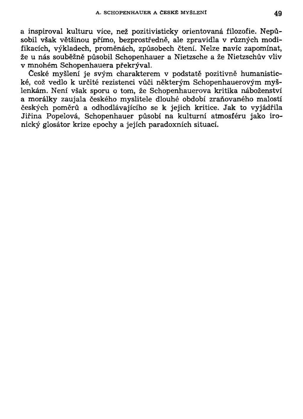 A. SCHOPENHAUER A CESKE MYŠLENI 49 a inspiroval kulturu více, než pozitivisticky orientovaná filozofie.