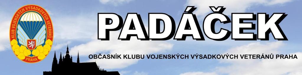 Ročník 11 - Číslo 31 Vyšlo v květnu 2018 Obsah: VČS KVVV PRAHA, Vítáme nové členy, Vánoční večírek, Dědečku vyprávěj, Předání invalidního vozíku, Nadační fond REGI Base I.