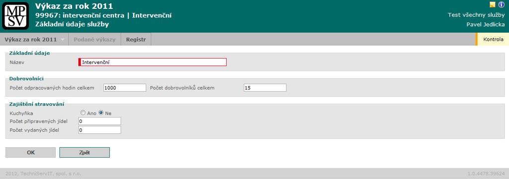 3.9.1 Základní údaje služby Pomocí odkazu Zadat základní údaje zobrazíte stránku se základními údaji služby: Výkazy - Základní údaje služby Základní údaje Název Název poskytované služby, který vám