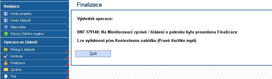 V případě, že nejsou vyplněné některé povinné údaje nebo systém při finalizaci či kontrole zjistil nesoulad v zadaných údajích, objeví se na obrazovce hlášení se seznamem chyb, které je nutné
