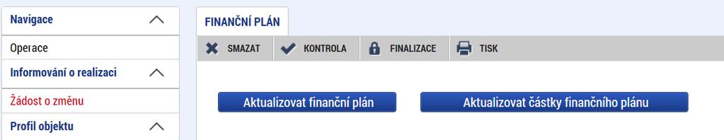 V opačném případě hrozí nekonzistence finančního plánu na úrovni žádosti o změnu (požadovaný finanční plán ke změně) a na úrovni projektu (aktuálně platný finanční plán).