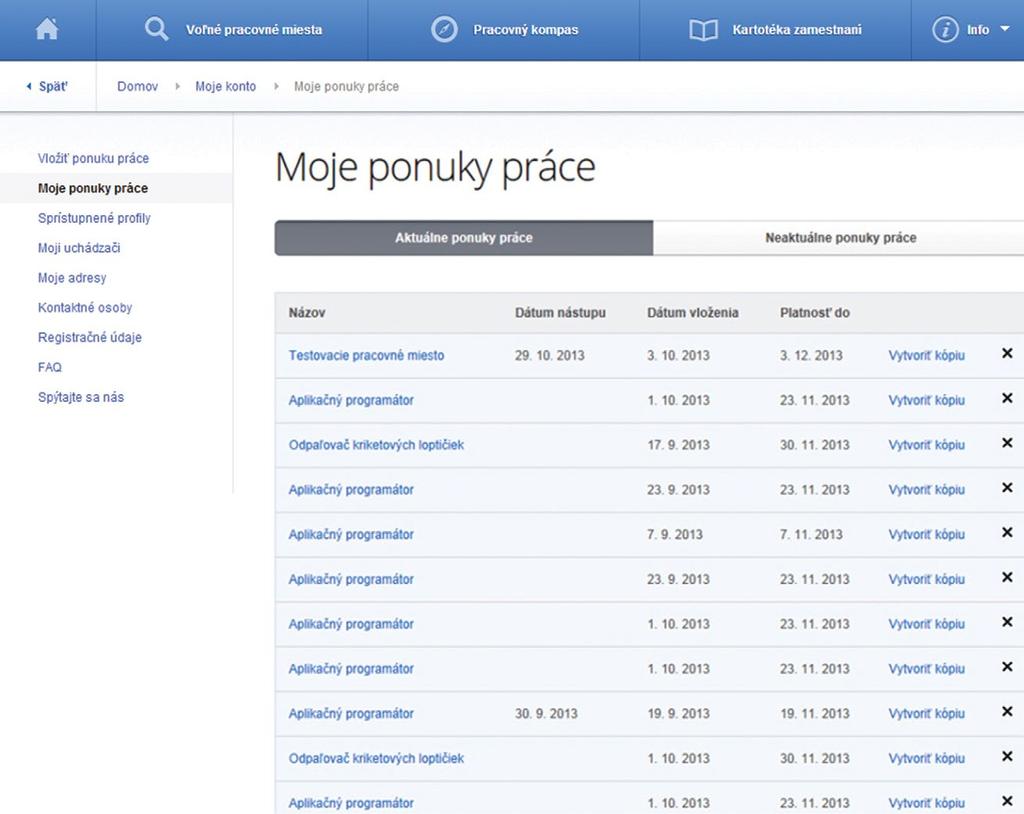 B.2. Moje ponuky práce Po vyplnení formulára na nahlásenie voľného pracovného miesta sa inzerát eviduje prostredníctvom položky Moje ponuky práce, ktorá poskytuje prehľad o zverejnených aktuálnych