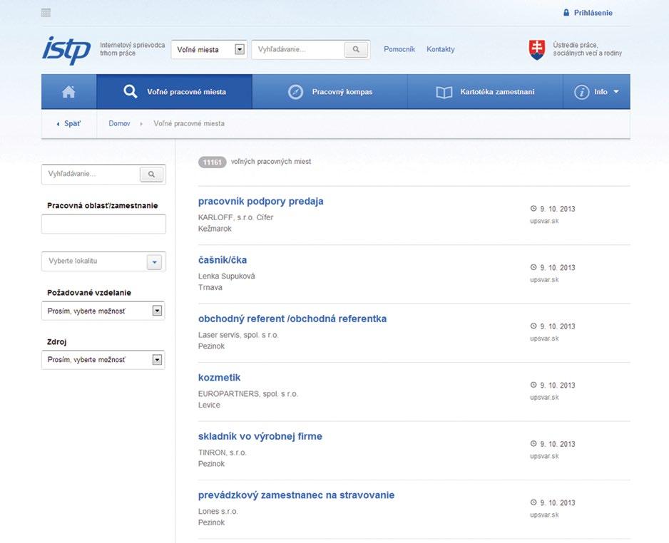 A.1. Nástroje ISTP Databáza voľných pracovných miest je založená na ich aktuálnej ponuke z údajovej základne úradov práce, sociálnych vecí a rodiny, Európskych služieb zamestnanosti, ďalších