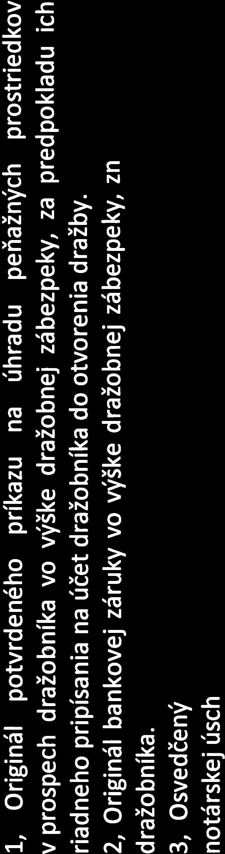 2, Originál bankovej záruky vo výške dražobnej zábezpeky, znejúcej na účet dražobníka.