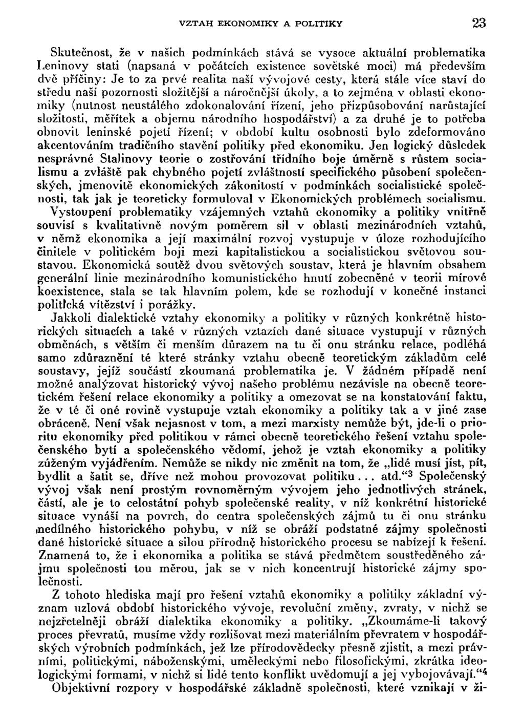 VZTAH EKONOMIKY A POLITIKY 23 Skutečnost, že v našich podmínkách stává se vysoce aktuální problematika Leninovy stati (napsaná v počátcích existence sovětské moci) má především dvě příčiny: Je to za