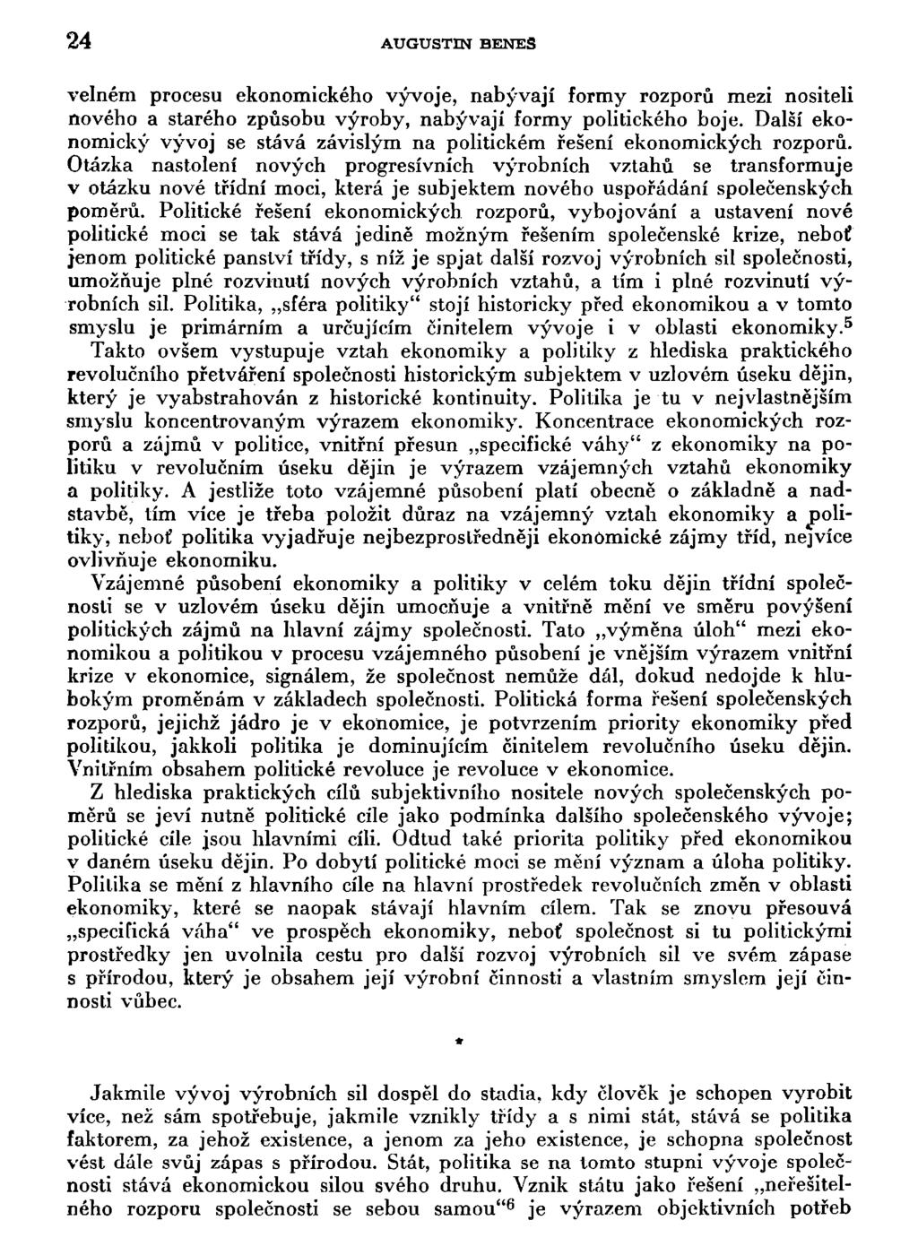 24 AUGUSTIN BENEŠ velném procesu ekonomického vývoje, nabývají formy rozporů mezi nositeli nového a starého způsobu výroby, nabývají formy politického boje.