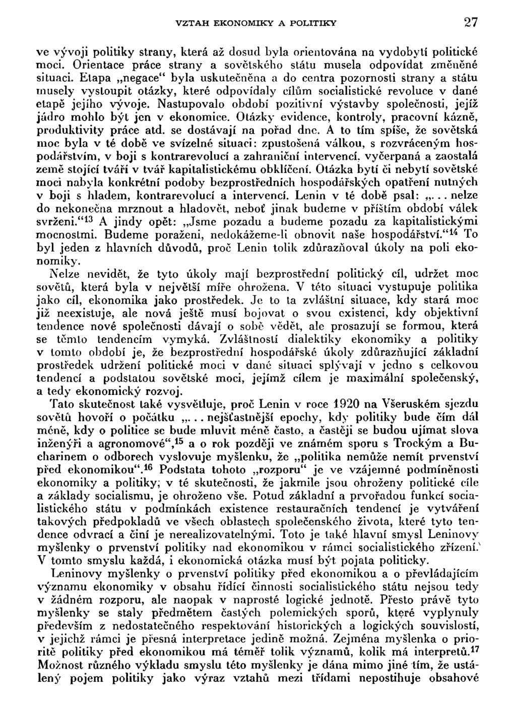 VZTAH EKONOMIKY A POLITIKY 27 ve vývoji politiky strany, která až dosud byla orientována na vydobytí politické moci. Orientace práce strany a sovětského státu musela odpovídat změněné situaci.