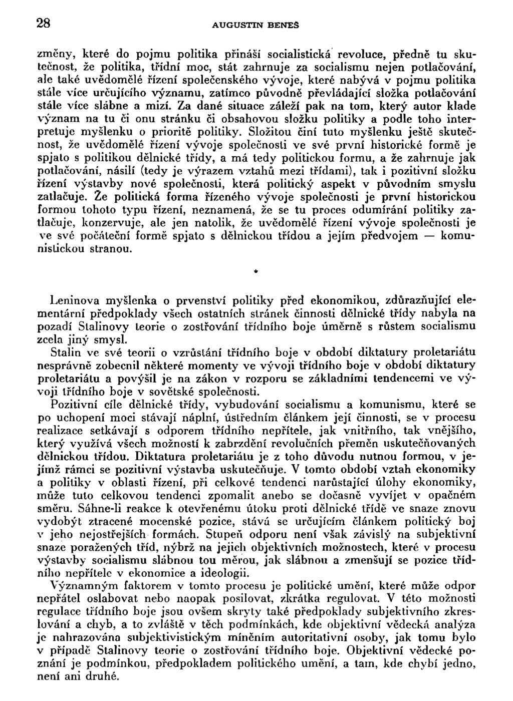 28 AUGUSTIN BENEŠ změny, které do pojmu politika přináší socialistická revoluce, předně tu skutečnost, že politika, třídní moc, stát zahrnuje za socialismu nejen potlačování, ale také uvědomělé