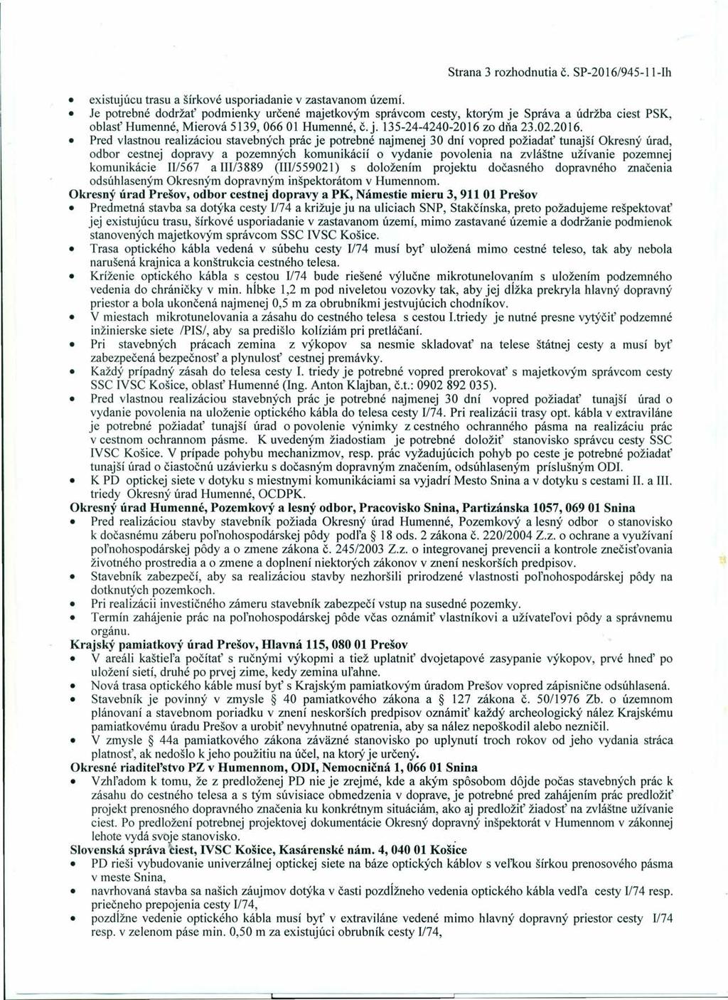 Strana 3 rozhodnutia č. SP-2016/945-11-lh existujúcu trasu a šírkové usporiadanie v zastavanom území.