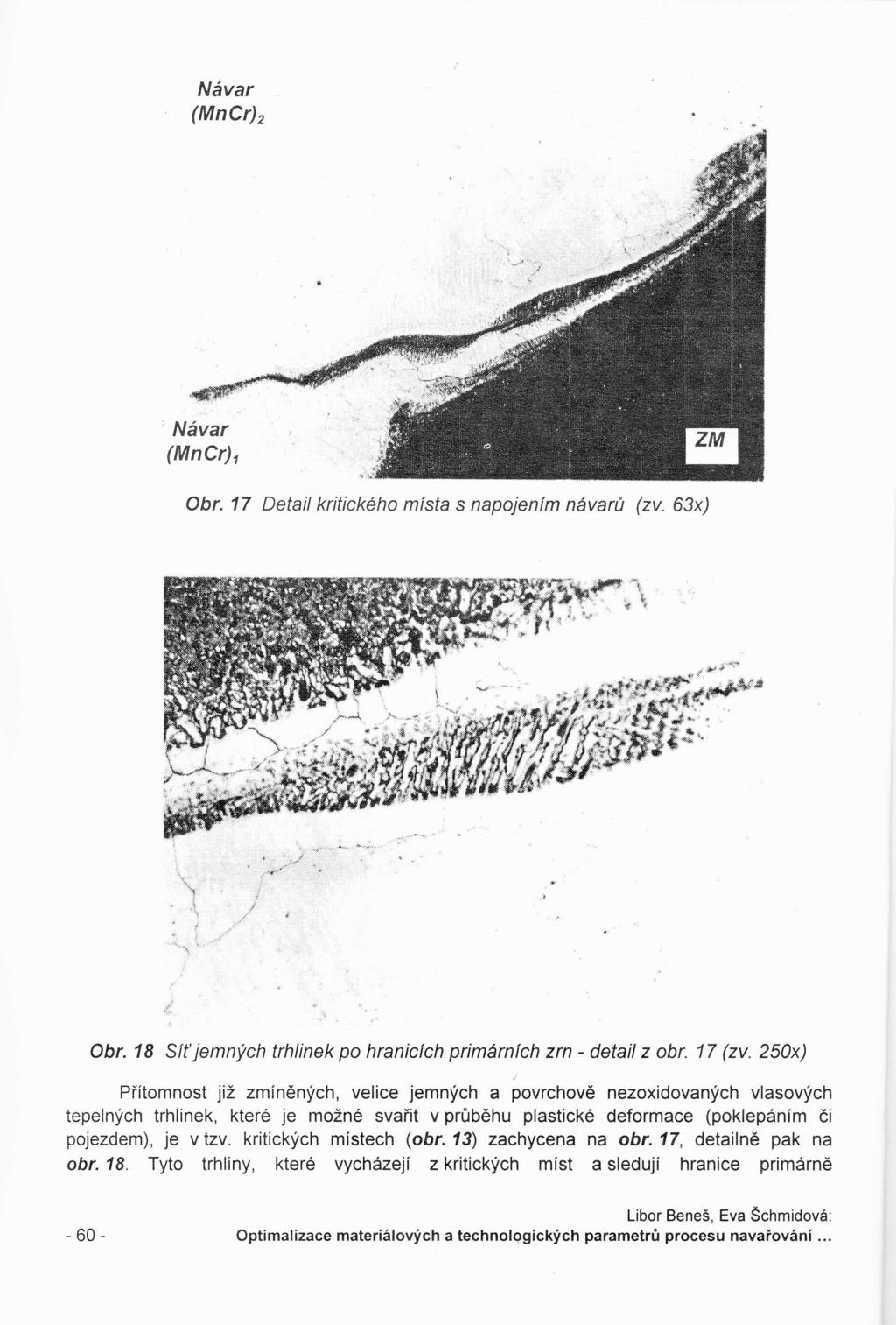 Návar (MnCr)2. Návar (MnCr)1 Obr. 17 Detail kritického místa s napojením návarů (zv. 63x) Obr. 18 Síť jemných trhlinek po hranicích primárních zrn - detail z obr. 17 (zv.