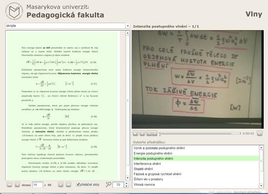 Zaznamenáváno je i to, co se píše na tabuli Kliknutím na část textu se zároveň video posune na odpovídající místo v přednášce Studenti si mohou kdykoliv přehrát přednášku, na