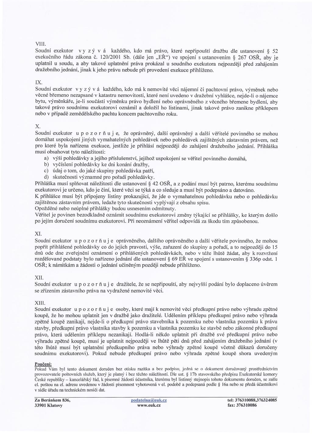 VIlI. Soudní exekutor v y z Ý v á každého, kdo má právo, které nepřipouští dražbu dle ustanovení 52 exekučniho řádu zákona č. 120/2001 Sb.