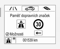 Řízení vozidla a jeho provoz 231 Asistent dopravního značení Funkčnost Asistent dopravního značení zjišťuje dopravní značky pomocí přední kamery a zobrazuje je v informačním centru řidiče.