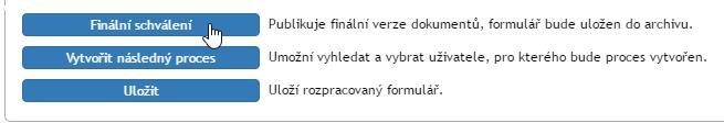 Konečný příjemce tedy formulář otevře a stiskem příslušného tlačítka jej uzavře.
