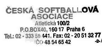 Příloha č. 13 Objednávka autobusů Česká softballová asociace Czech Softball Association A t l e t i c k á 100 / 2 P. O. B o x 4 0 160 17 Praha 6 tel. +420 233 356 441 fax.