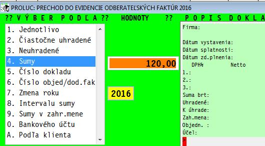 Zapíšete SUMA zapíšte čiastku, Príjem/Výdaj zapíšte P- príjem, V - výdaj Pokladňa/Účet zadajte označenie pokladne alebo účtu (cez <F1> získate zoznam na výber).