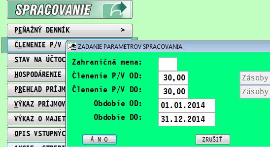 Členenie P/V Táto časť dáva prehļad o zápisoch podļa jednotlivých kódov členenia príjmov a výdavkov. T.j. môžete sledovať každý druh príjmu alebo výdaja samostatne. Zadávané parametre: <<ZAHR.