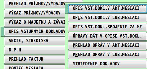 Opis. vstupných dokladov Opis vstupných dokl. v akt. mesiaci Opis vstupných dokladov zobrazuje zápisy v opise vstupných dokladov v poradí akom boli zapísané.