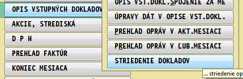 Striedenie opisu (usporiadanie dokladov podľa dátumu) Funkcia v časti SPRACOVANIE / OPIS VST DOKLADOV trvale usporiada doklady v denníku podľa dátumu.